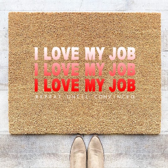 I Love My Job, Repeat Until Convinced 4 Coir Doormats