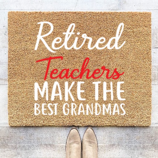 Retired Teacher Make The Best Grandmas Coir Doormats