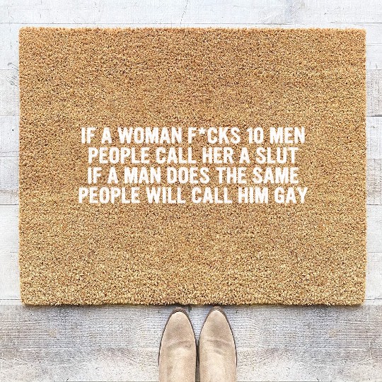 If A Woman Fcks 10 Men People Call Her A Slut Coir Doormats
