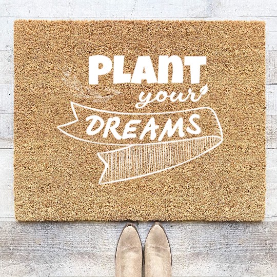 Plant Your Dreams Garden Lover Gardener Coir Doormats
