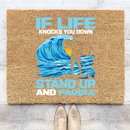 If Life Knocks You Down Stand Up And Paddle SUP Bo Coir Doormats