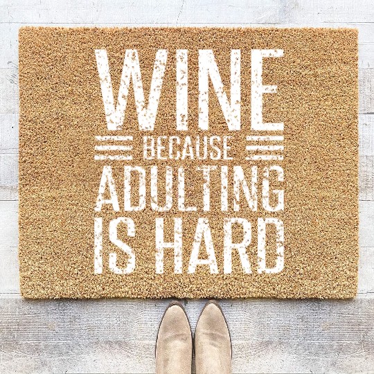 Wine Because Adulting Is Hard Funny Wine Lover Coir Doormats