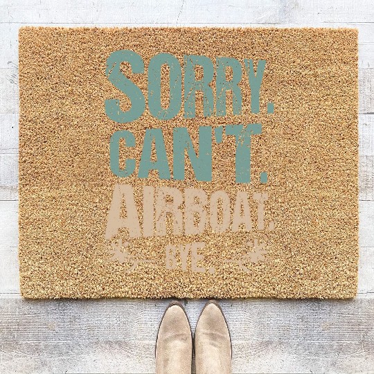 Sorry. Can't. Airboat. Bye. Propeller Swamp Hydrop Coir Doormats