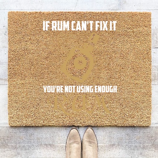 If Rum Can't Fix It You're Not Using Enough Rum Dr Coir Doormats