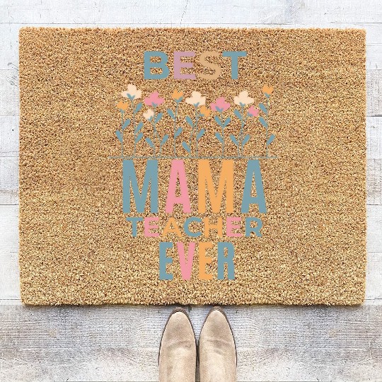 Best Mama Teacher Ever: Celebrate Mother's Day Coir Doormats