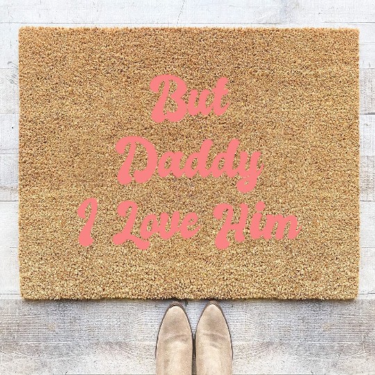 But Daddy I Love Him 1 Coir Doormats