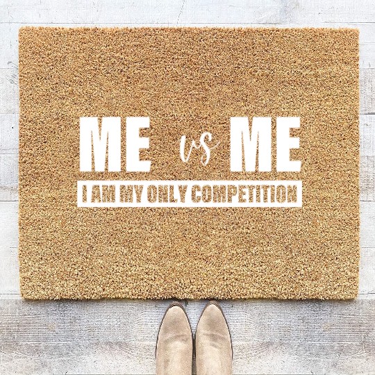 Me Vs Me I am My Only Competition Inspirational Coir Doormats