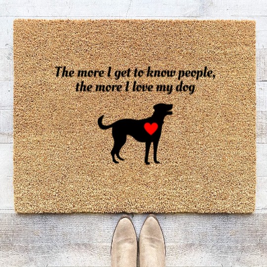 The more I know people the more I love my dog Coir Doormats