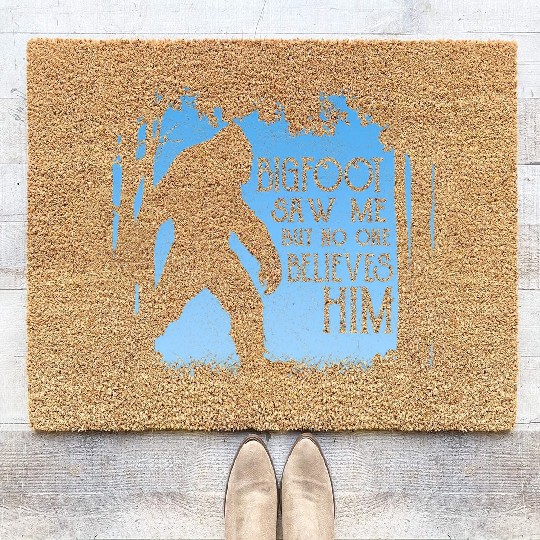 Bigfoot Saw Me But No One Believes Him Coir Doormats