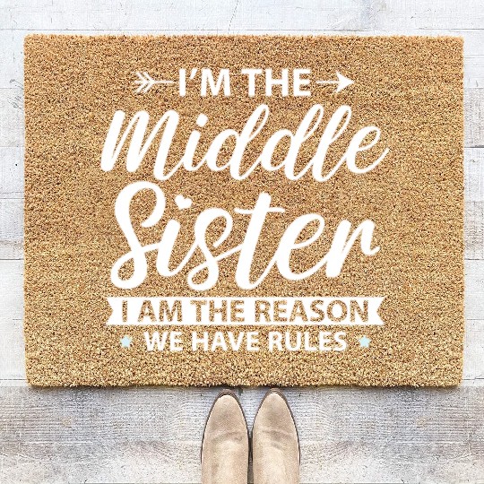 I'M The Middle Sister The Reason We Have Rules Old Coir Doormats