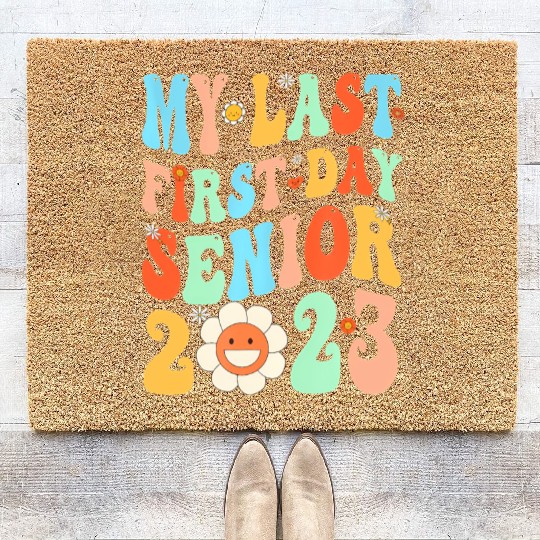 My Last First Day Senior Class Of 2023 Back To Sch Coir Doormats