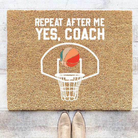 Repeat After Me Yes Coach Funny Basketball Coach Coir Doormats