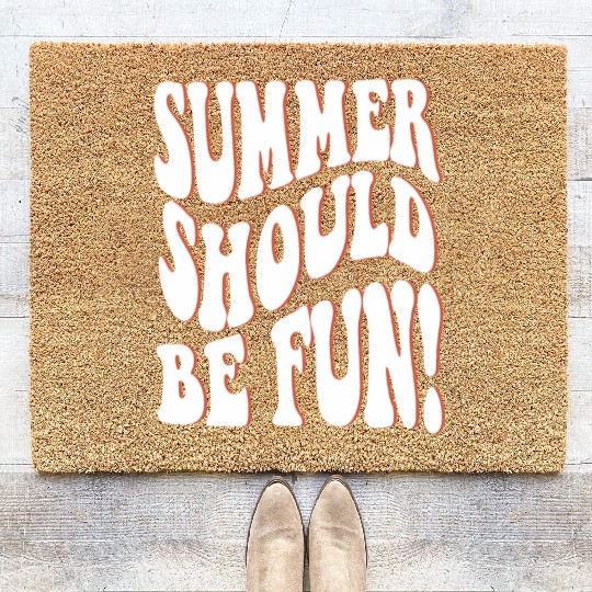 Summer Should Be Fun Summer Aesthetic Words On Bac Coir Doormats