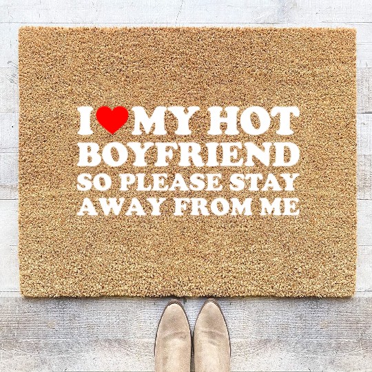 I Love My Boyfriend I Love My Hot Boyfriend So Sta Coir Doormats