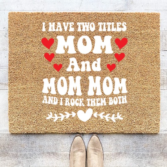 I Have Two Titles Mom And Mommom Humor Mothers Day Coir Doormats