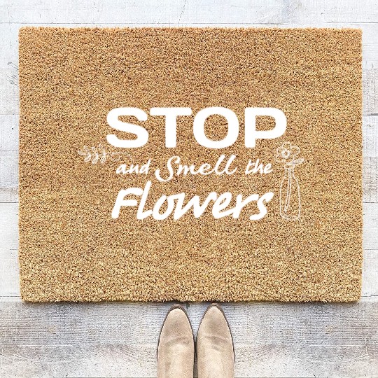Stop And Smell The Flowers Garden Lover Gardener Coir Doormats