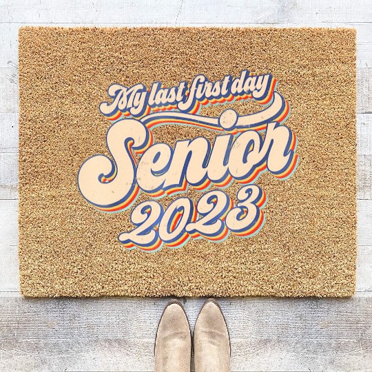 My Last First Day Senior Class Of 2023 Back To Sch Coir Doormats