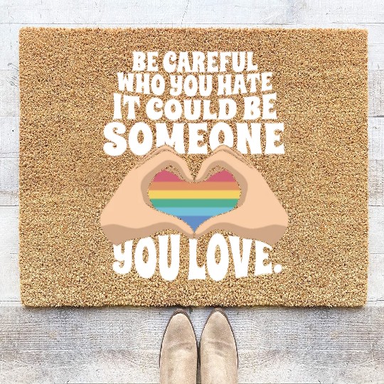 Love Rainbow Pride Flag LGBTQ Be Careful Who You Coir Doormats