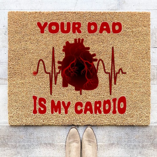 Your Dad Is My Cardio Funny Gym Saying For Fitness Coir Doormats