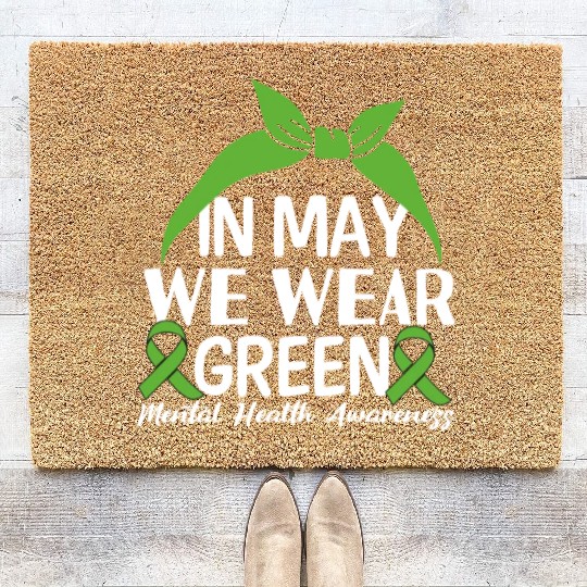 In May We Wear Green Mental Health Awareness Coir Doormats
