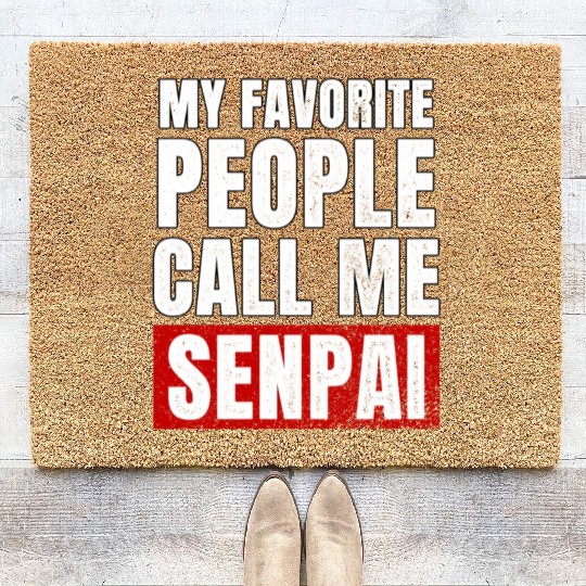 My Favorite People Call Me Senpai Funny Fathers Coir Doormats