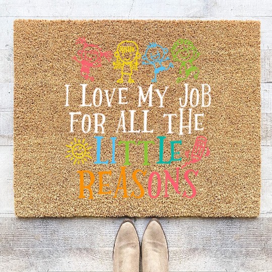 Teacher I Love My Job For All The Little Reasons Coir Doormats