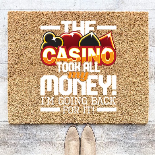 The Casino Took All My Money Casino Gambling Coir Doormats