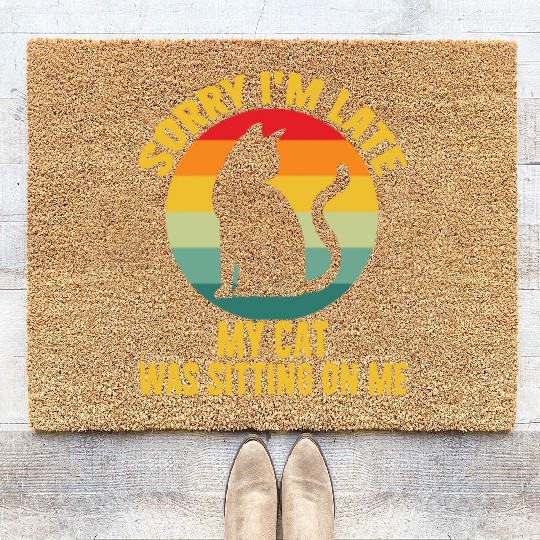 Sorry I'm Late My Cat Was Sitting On Me Cat Lovers Coir Doormats