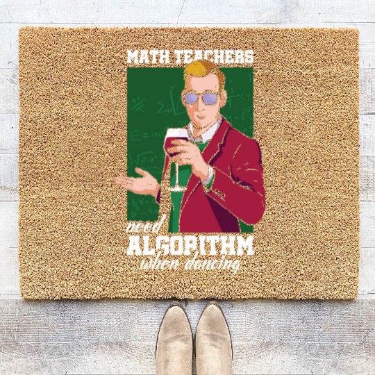 Math Teachers Need Algorithm Dance School Teacher Coir Doormats