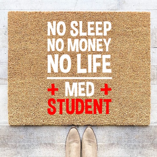 No Sleep No Money No Life Med Student 2 Coir Doormats