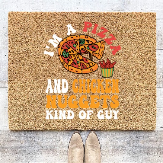 I'M A Pizza And Chicken Nuggets Kind Of Guy Coir Doormats