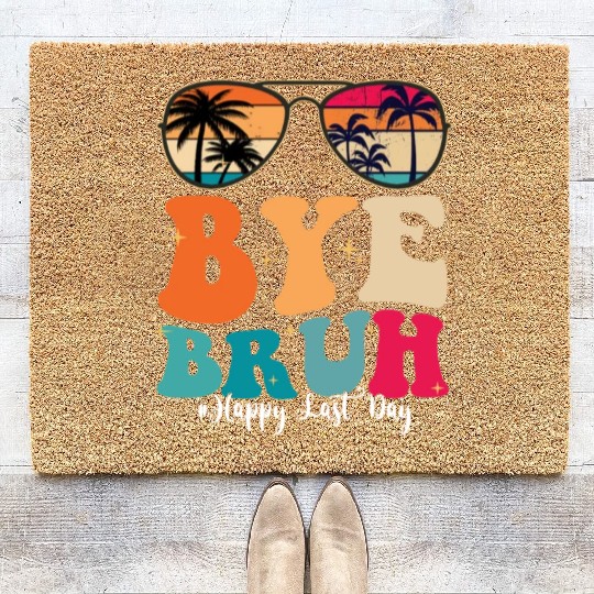 Bye Bruh Happy Last Day Of School Teacher Summer Coir Doormats