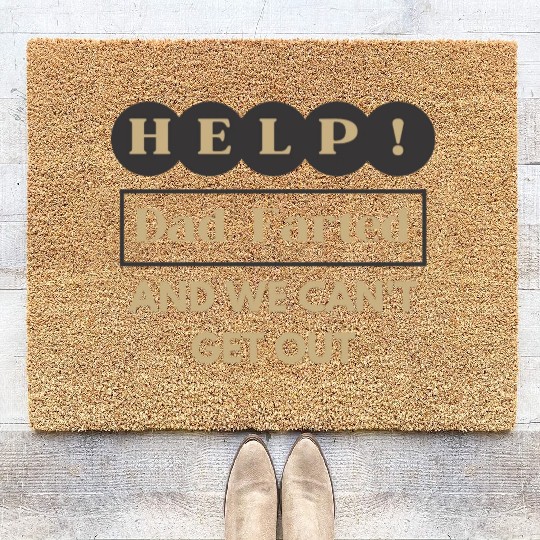 Help! Dad Farted And We Can't Get Out Father's Day Coir Doormats
