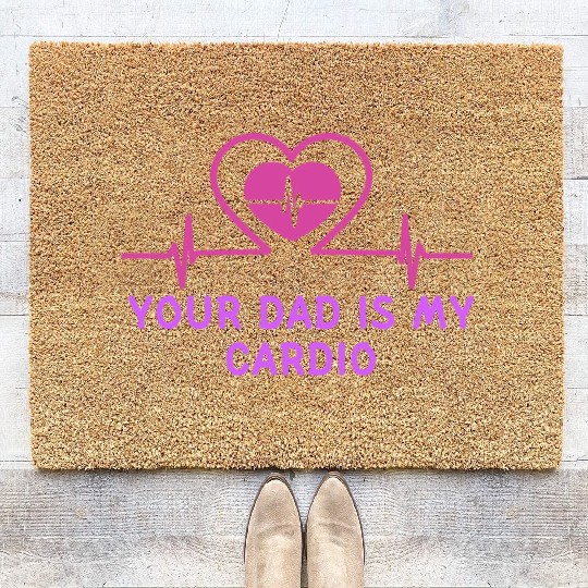 Your Dad Is My Cardio 1 Coir Doormats
