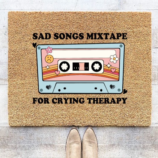 Sad Songs Mixtape, For Crying Therapy Coir Doormats