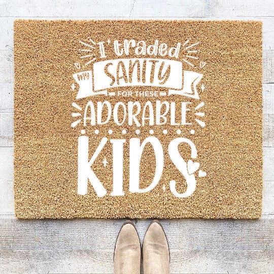 Traded My Sanity For Mothers Day From Daughters Coir Doormats