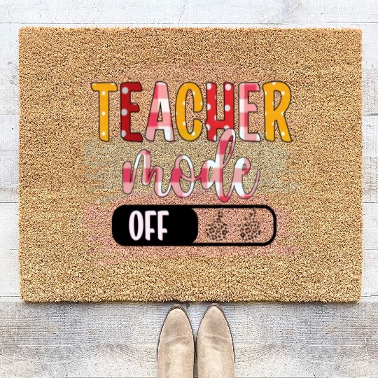 Last Day of School Teacher Mode Off Teacher Coir Doormats