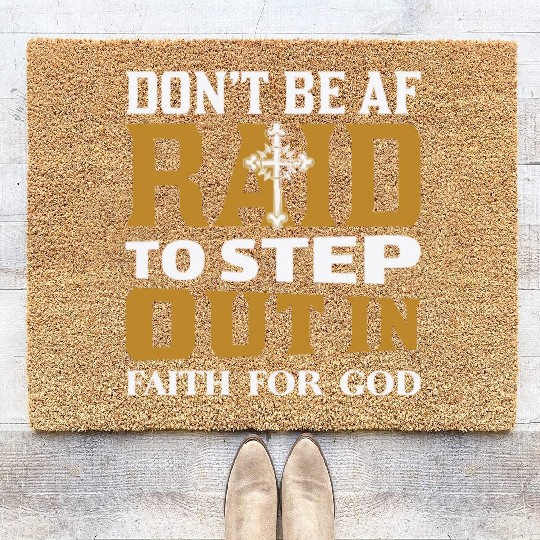 Don t Be Af Raid To Step Out In Faith For God Coir Doormats