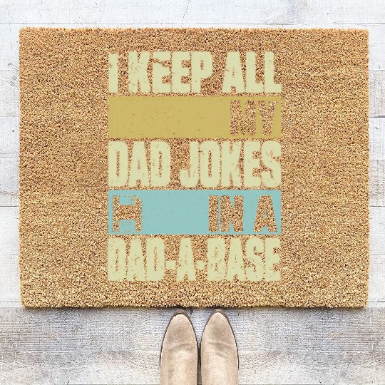 I Keep All My Dad Jokes In A Dad-A-Base Vintage Fa Coir Doormats