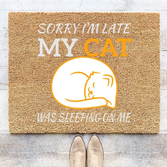 Sorry I'm Late My Cat Sleeping On Me, funny quote Coir Doormats