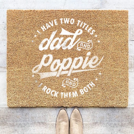 I Have Two Titles Dad And Poppie Fathers Day Coir Doormats