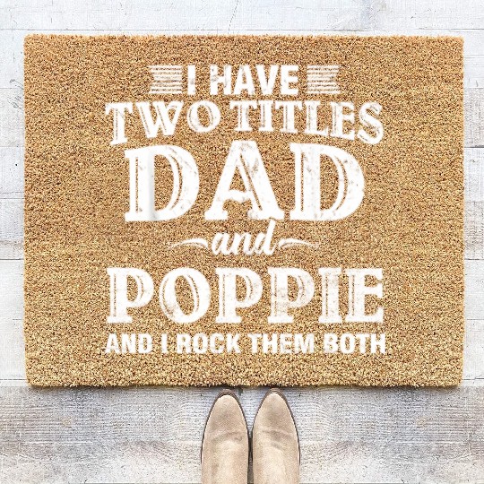 Distressed I Have Two Titles Dad And Poppie Coir Doormats