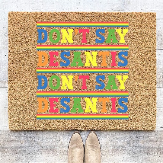 Don't Say DeSantis anti Desantis liberal Florida Coir Doormats