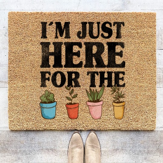 I m Just Here For The Plants Gardening Gardener Coir Doormats