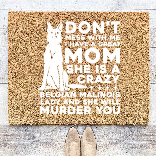 Crazy Belgian Malinois Lady I Have A Great Mom Coir Doormats