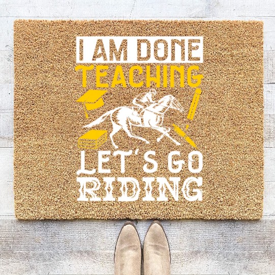Horse Lover Equestrian I Am Done Teaching Coir Doormats