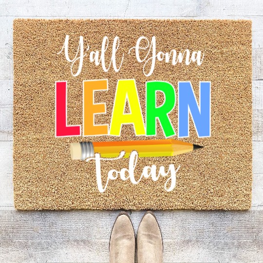 Y all Gonna Learn Today Back To School Coir Doormats