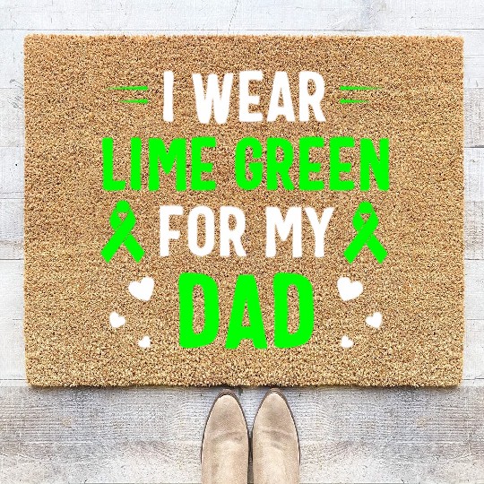I Wear Lime Green For My Dad Lymphoma Awareness Coir Doormats