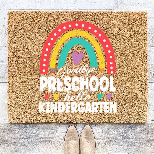 Goodbye Preschool Hello Kindergarten Teacher Back Coir Doormats