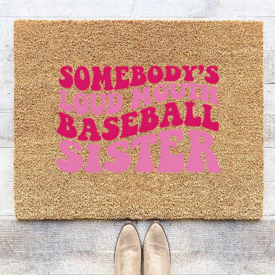 Somebody'S Loud Mouth Baseball Sister Coir Doormats